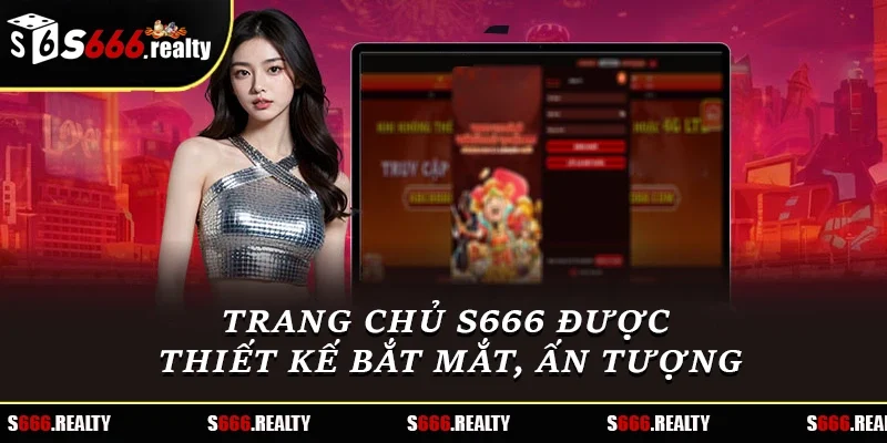 Trang chủ S666 được thiết kế bắt mắt, ấn tượng